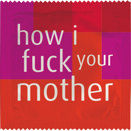 Презерватив How I fuck your mother шега със сериала How I Met Your Mother.
