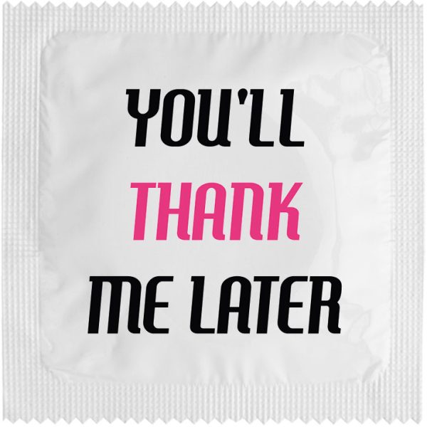 Презерватив с надпис: You will thank me later