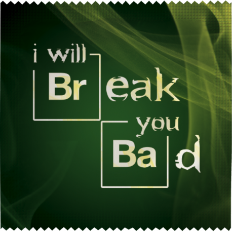 Презерватив шега със сериала Breaking Bad с надпис I will break you bad