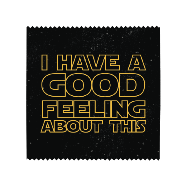 Презерватив с надпис I Have A Good Feeling About This, шега със Star Wars.